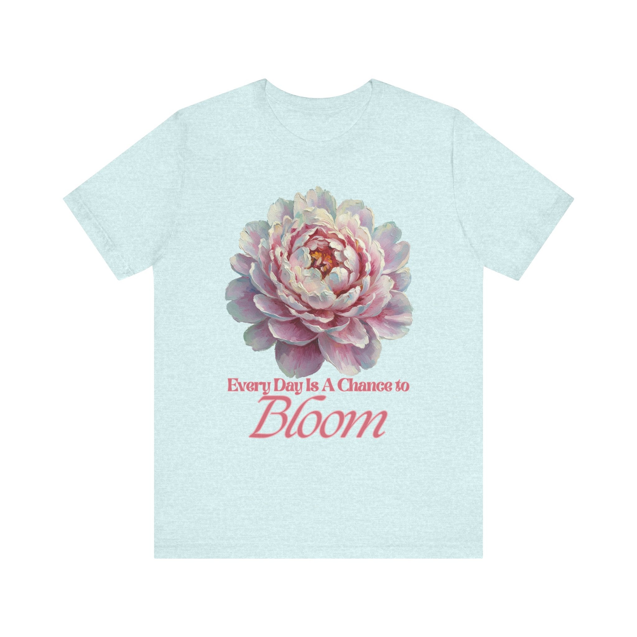 Every Day is a Chance to Bloom T-shirt