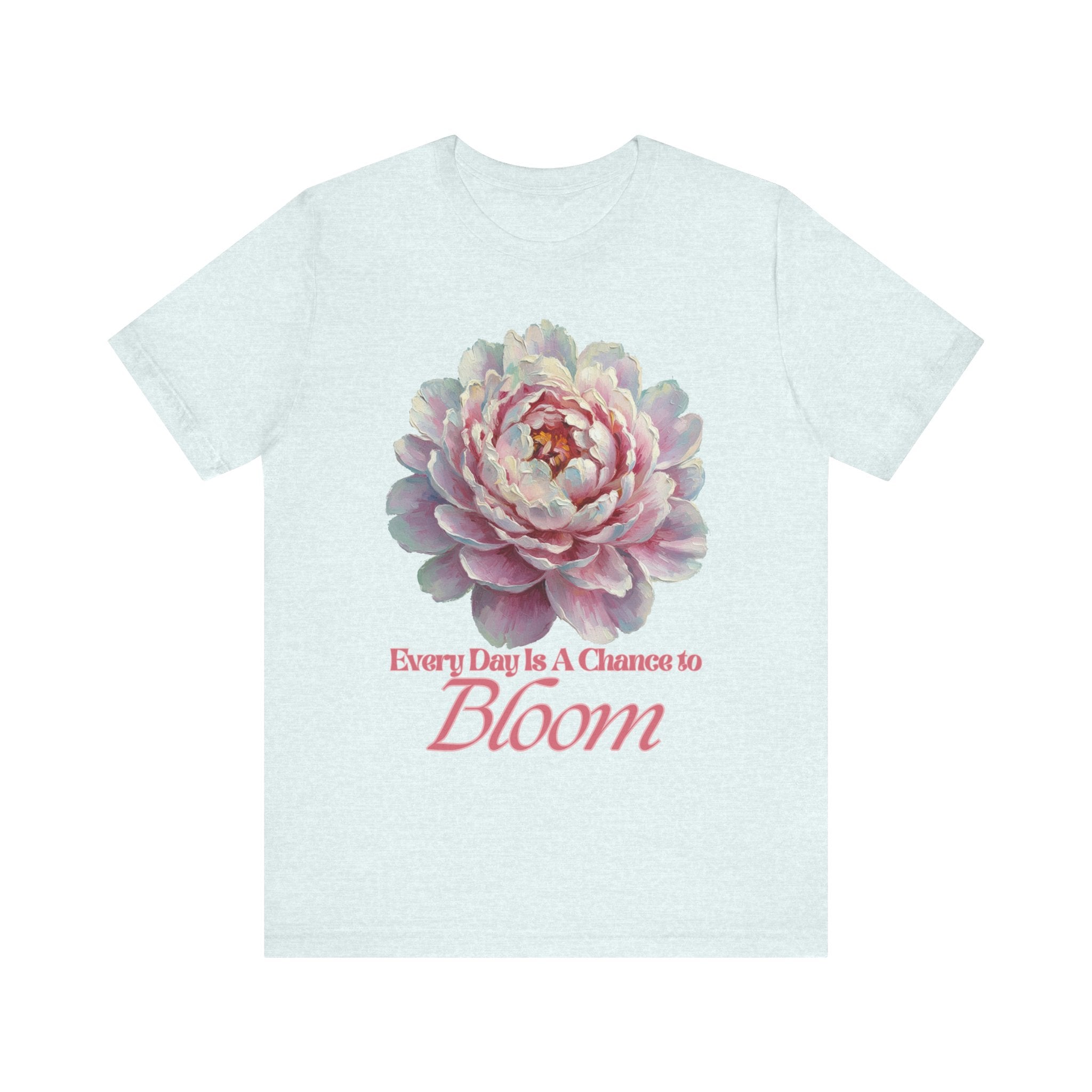 Every Day is a Chance to Bloom T-shirt